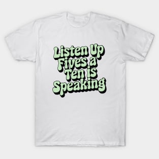 Listen up fives T-Shirt